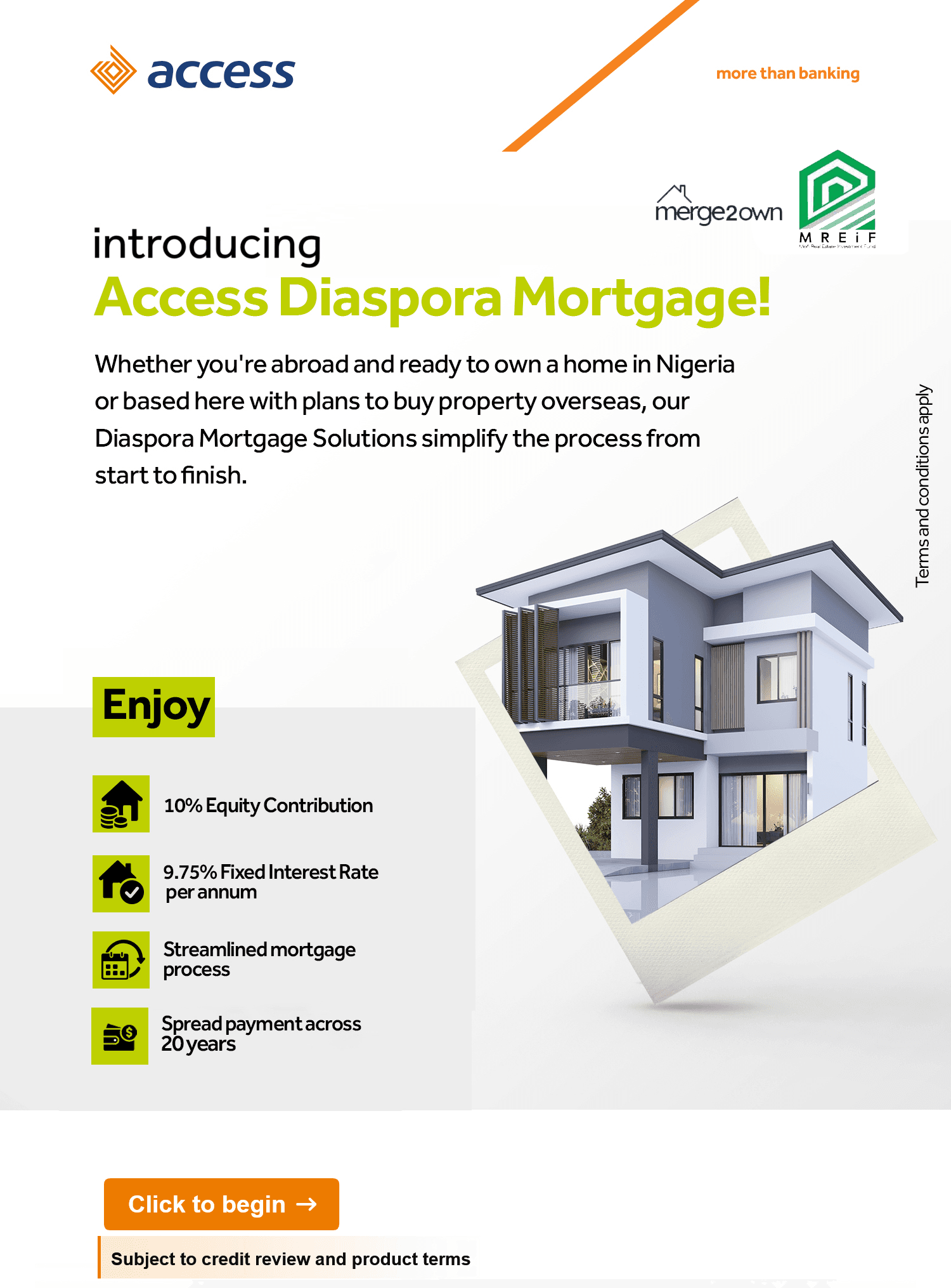 Introducing Access Diaspora Mortgage. 10% equity contribution, 9.75% fixed interest, streamlined process.